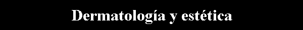 Dermatolog�a y est�tica