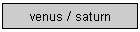 venus / saturn