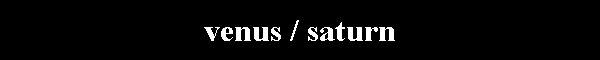 venus / saturn